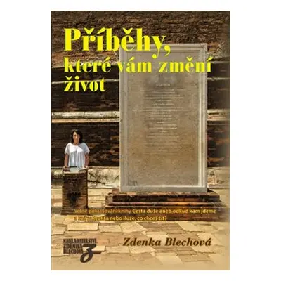 Příběhy, které vám změní život - Zdenka Blechová