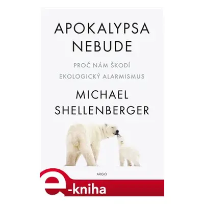 Apokalypsa nebude - Michael Shellenberger