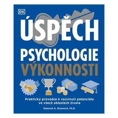 Úspěch. Psychologie výkonnosti - Deborah A. Olsonová