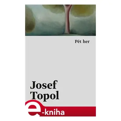 Pět her - Josef Topol