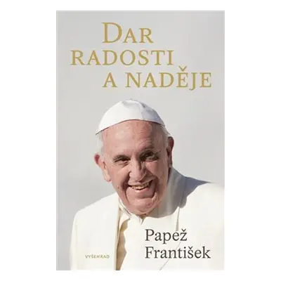 Dar radosti a naděje - Papež František