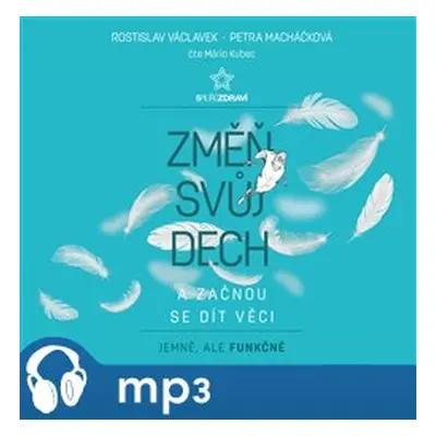 Změň svůj dech a začnou se dít věci, mp3 - Rostislav Václavek, Petra Macháčková