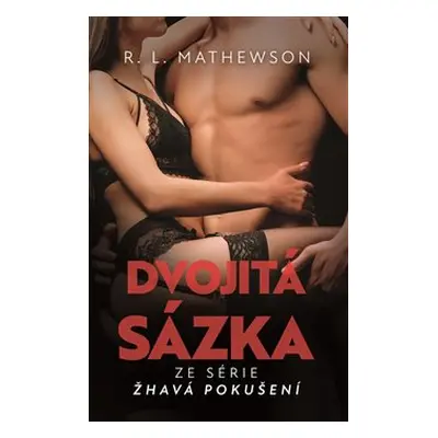 Žhavá pokušení: Dvojitá sázka - R. L. Mathewsonová