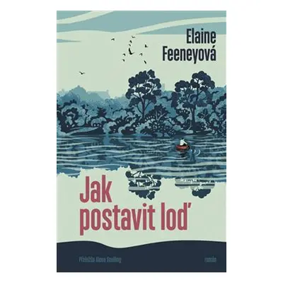 Jak postavit loď - Elaine Feeneyová