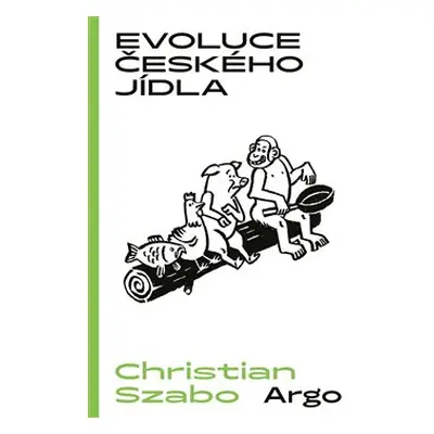 Evoluce českého jídla - Christian Szabo