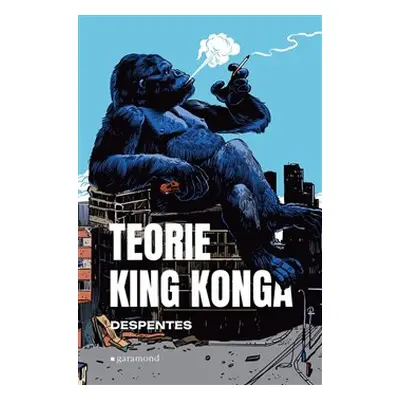 Teorie King Konga - Virginie Despentesová