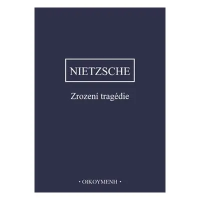 Zrození tragedie - Friedrich Nietzsche