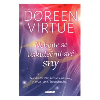 Nebojte se uskutečnit své sny - Doreen Virtue