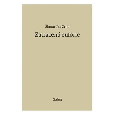 Zatracená euforie - Šimon Jan Zrno