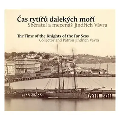 Čas rytířů dalekých moří / The Time of the Knights of the Far Seas - Pavel Scheufler