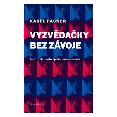 Vyzvědačky bez závoje - Karel Pacner