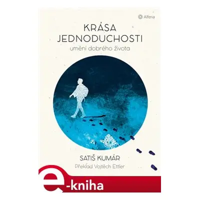 Krása jednoduchosti - Satiš Kumár