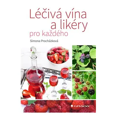 Léčivá vína a likéry pro každého - Simona Procházková