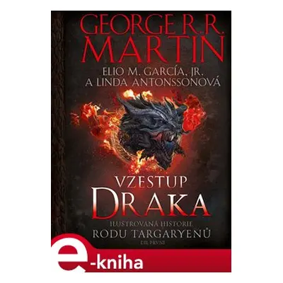 Vzestup draka - George R. R. Martin, Linda Antonssonová, Elio M. García jr.