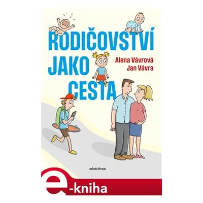 Rodičovství jako cesta - Alena Vávrová, Jan Vávra