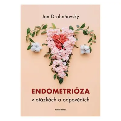 Endometrióza v otázkách a odpovědích - Jan Drahoňovský, Misha Lebeda