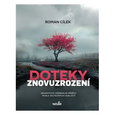 Doteky znovuzrození - Roman Cílek