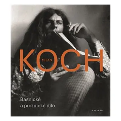 Básnické a prozaické dílo - Milan Koch