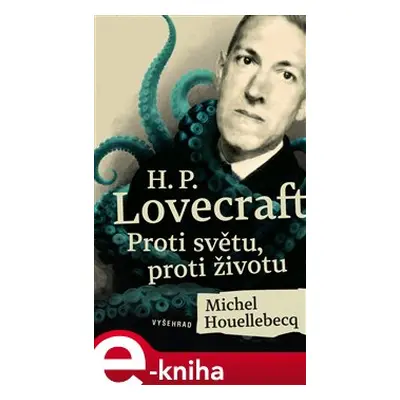 H. P. Lovecraft: Proti světu, proti životu - Michel Houellebecq, Stephen King