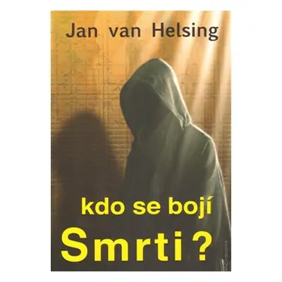 Kdo se bojí smrti? - Jan van Helsing