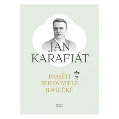 Paměti spisovatele Broučků - Jan Karafiát