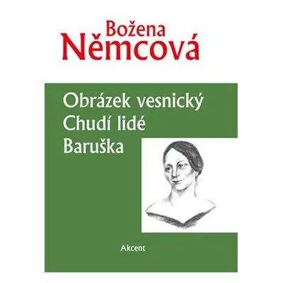 Obrázek vesnický. Chudí lidé. Baruška - Božena Němcová