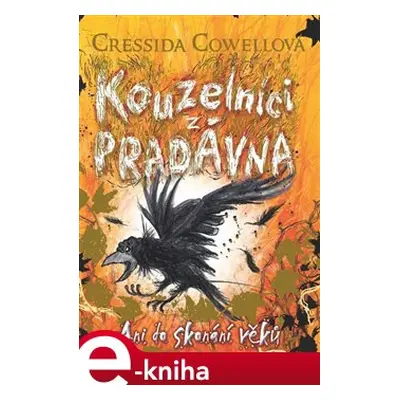 Kouzelníci z pradávna 4: Ani do skonání věků - Cressida Cowellová