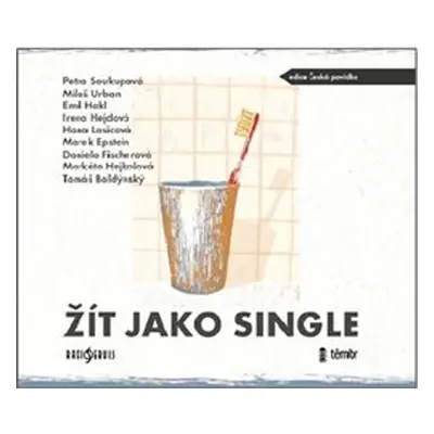 Žít jako single - Marek Epstein, Daniela Fischerová, Markéta Hejkalová, Tomáš Baldýnský, Hana La