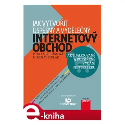 Jak vytvořit úspěšný a výdělečný internetový obchod - Miroslav Sedlák, Petra Mikulášková