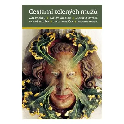 Cestami zelených mužů - Václav Vokolek, Radomil Hradil, Václav Cílek, Jakub Hlaváček, Michaela O