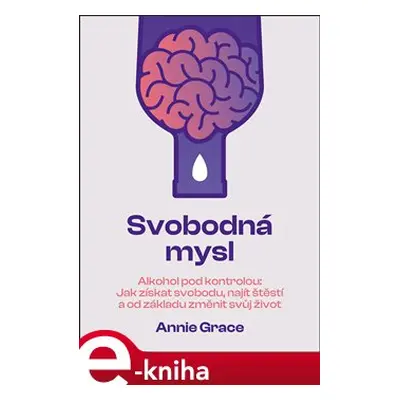 Svobodná mysl - Alkohol pod kontrolou - Annie Grace