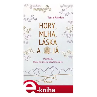 Hory, mlha, láska a já - Tessa Randau