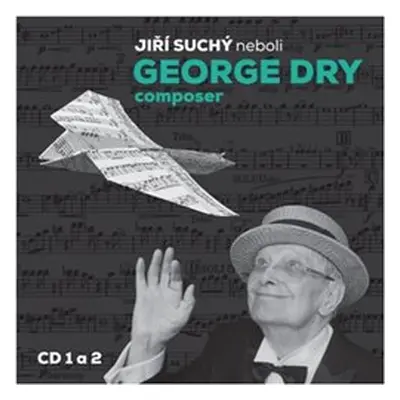 Jiří Suchý neboli George Dry Composer - Jiří Suchý