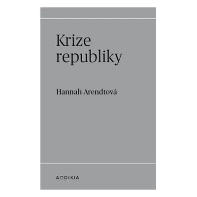 Krize republiky - Hannah Arendtová