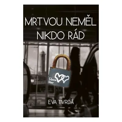 Mrtvou neměl nikdo rád - Eva Tvrdá