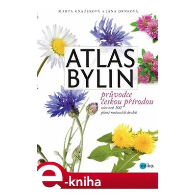 Atlas bylin - Jana Drnková, Marta Knauerová