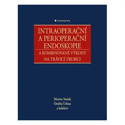 Intraoperační a perioperační endoskopie a kombinované výkony na trávicí trubici - kolektiv, Ondř