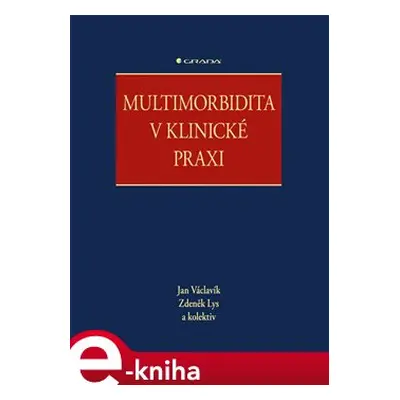 Multimorbidita v klinické praxi - kolektiv, Jan Václavík, Zdeněk Lys