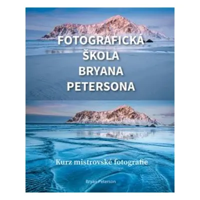 Fotografická škola Bryana Petersona - Bryan Peterson