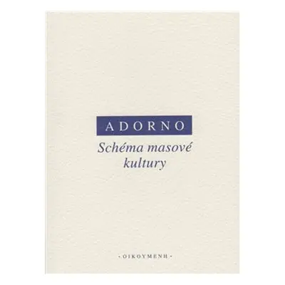 Schéma masové kultury - Theodor W. Adorno, Max Horkheimer