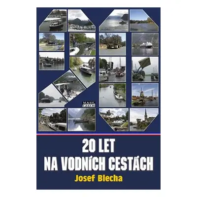 Dvacet let na vodních cestách - Josef Blecha