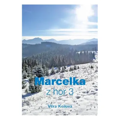 Marcelka z hor 3 - Věra Keilová