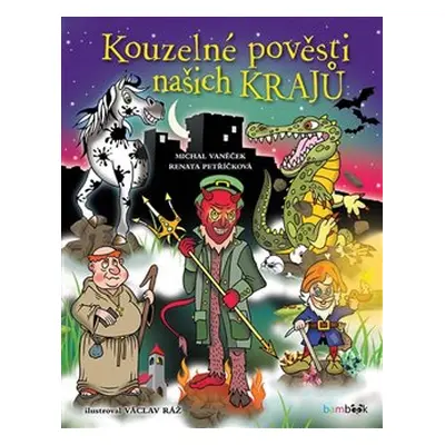 Kouzelné pověsti našich krajů - Michal Vaněček, Renata Petříčková