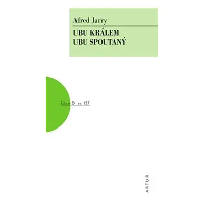 Ubu králem, Ubu spoutaný - Alfred Jarry