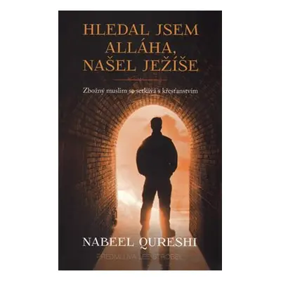 Hledal jsem Alláha, našel Ježíše - Nabeel Qureshi