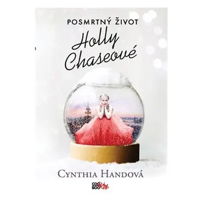 Posmrtný život Holly Chaseové - Cynthia Handová