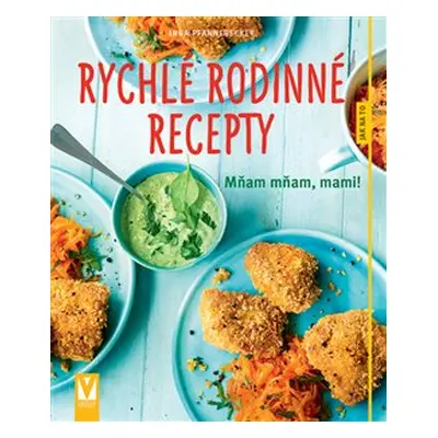 Rychlé rodinné recepty – Mňam mňam, mami! - Inga Pfannebecker