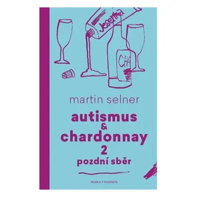 Autismus & Chardonnay 2: Pozdní sběr - Martin Selner