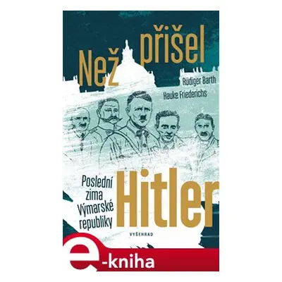 Než přišel Hitler - Friederichs Hauke, Rüdiger Barth