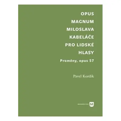 Opus magnum Miloslava Kabeláče pro lidské hlasy - Pavel Kordík